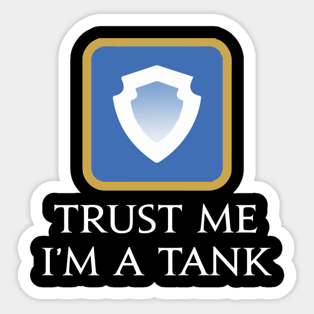 Trust me I'm a Tank - Funny saying MMORPG Fantasy gaming Sticker by Asiadesign